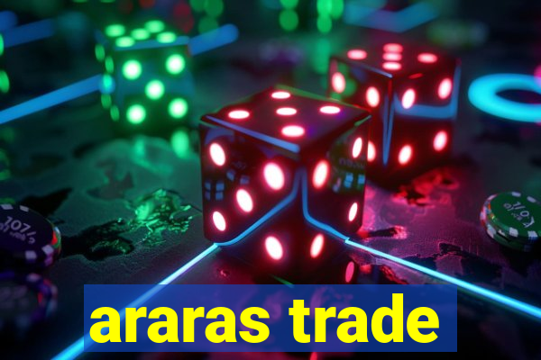 araras trade